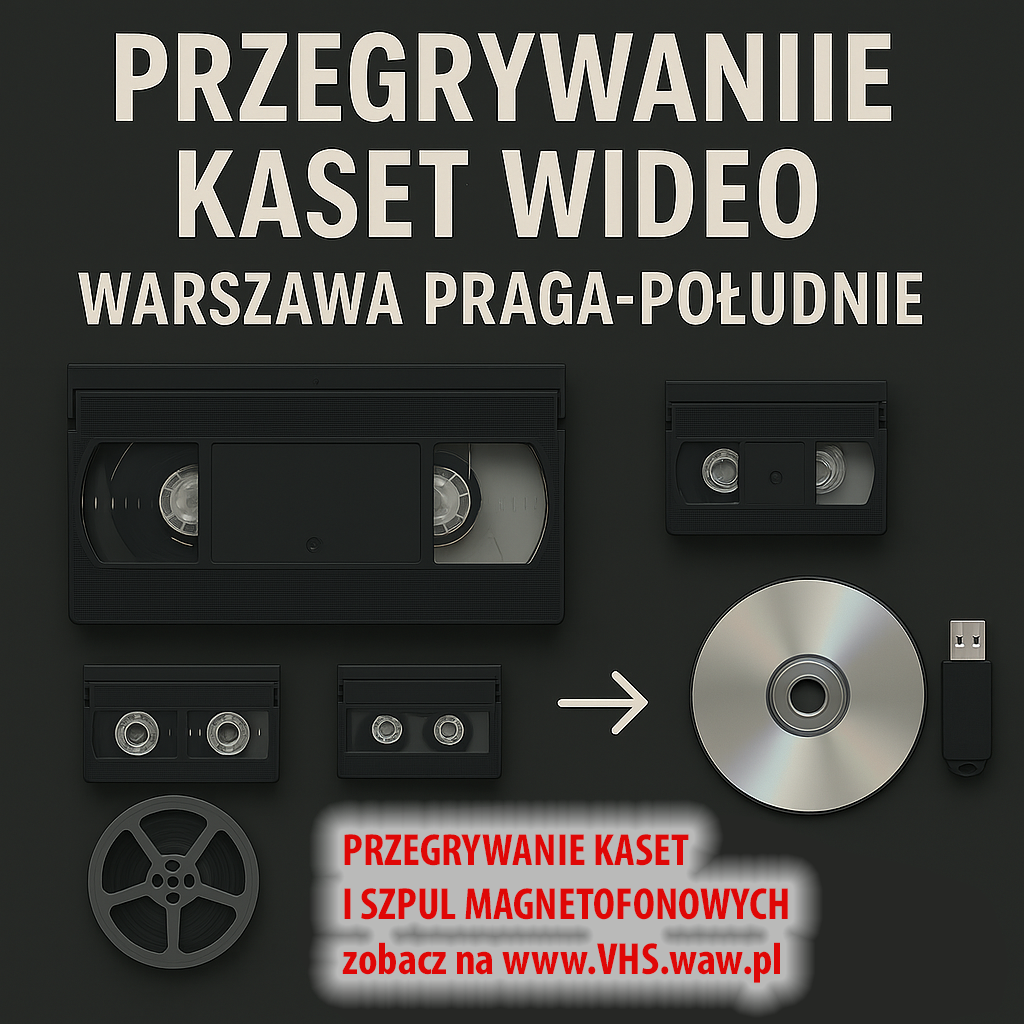Digitalizacja kaset i filmów Warszawa Praga Południe